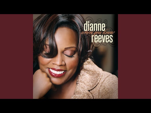 Dianne Reeves - When You Know