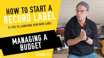 Managing a Budget - How to Start a Record Label - Tip #13 (2023)