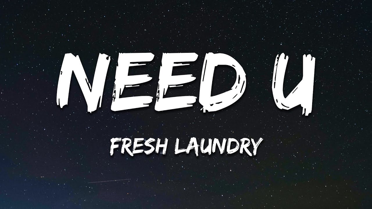 Watch Fresh Laundry - NEED U (Lyrics) on YouTube Watch Fresh Laundry - NEED U (Lyrics) on YouTube