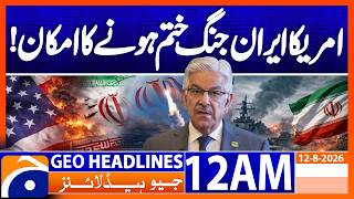 US-Iran War May Be Coming to an End — Major Development | 12 AM Headline Geo News | 12th Aug 2026