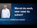 Murrst du noch oder lobst du schon