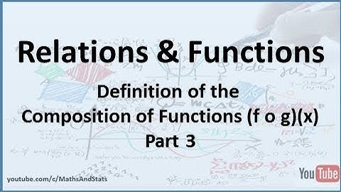 Relations and Functions: Definition of the Composition of Functions - Part 3