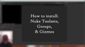 How to Install Gizmos, Groups, and Toolsets in Nuke