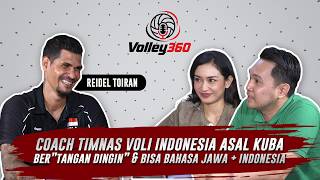 VOLLEY 360 --- REIDEL TOIRAN! COACH TIMNAS ASAL KUBA YG BERTANGAN DINGIN & BISA BHS JAWA   INDONESIA