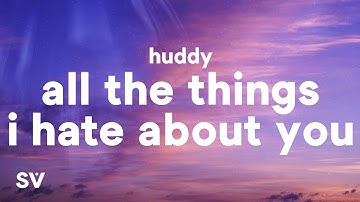 Huddy - All the Things I Hate About You (Lyrics)