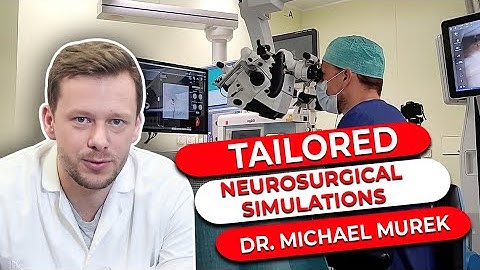 Tailored Neurosurgical Simulations | Dr. Michael Murek