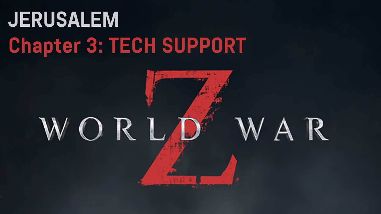 WORLD WAR Z: JERUSALEM - Chapter 3: TECH SUPPORT