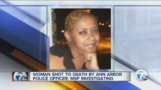 Woman shot to death by Ann Arbor Police officer, MSP investigating