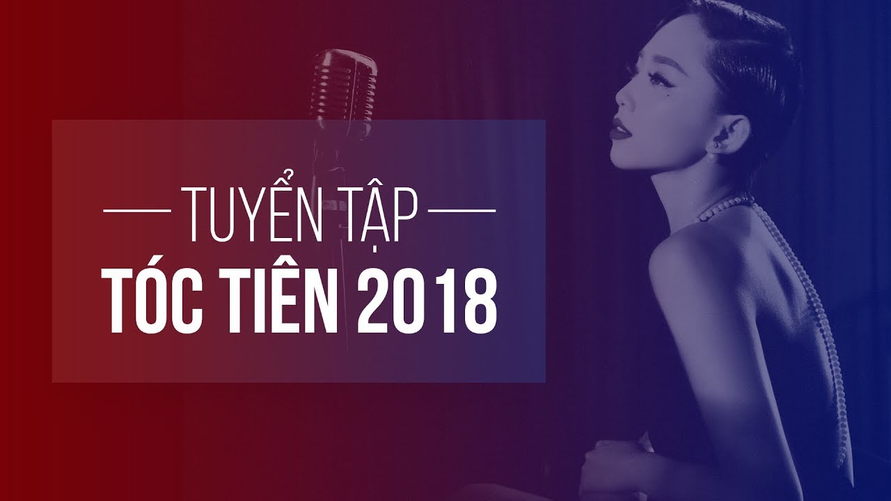 Tuyển Tập Những Ca Khúc Hay Nhất Của Tóc Tiên | Album Chọn Lọc 2018
