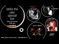 seiko trio jazz special live  Vol.3  生配信