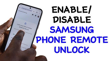 How to Enable or Disable Samsung Phone Remote Unlock