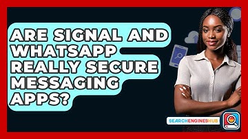 Are Signal And WhatsApp Really Secure Messaging Apps? - SearchEnginesHub.com