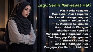 Lagu Sedih Menyayat Hati 😭 Playlist Galau Yang Bikin Hancur Perasaan | Slow Melayu Viral