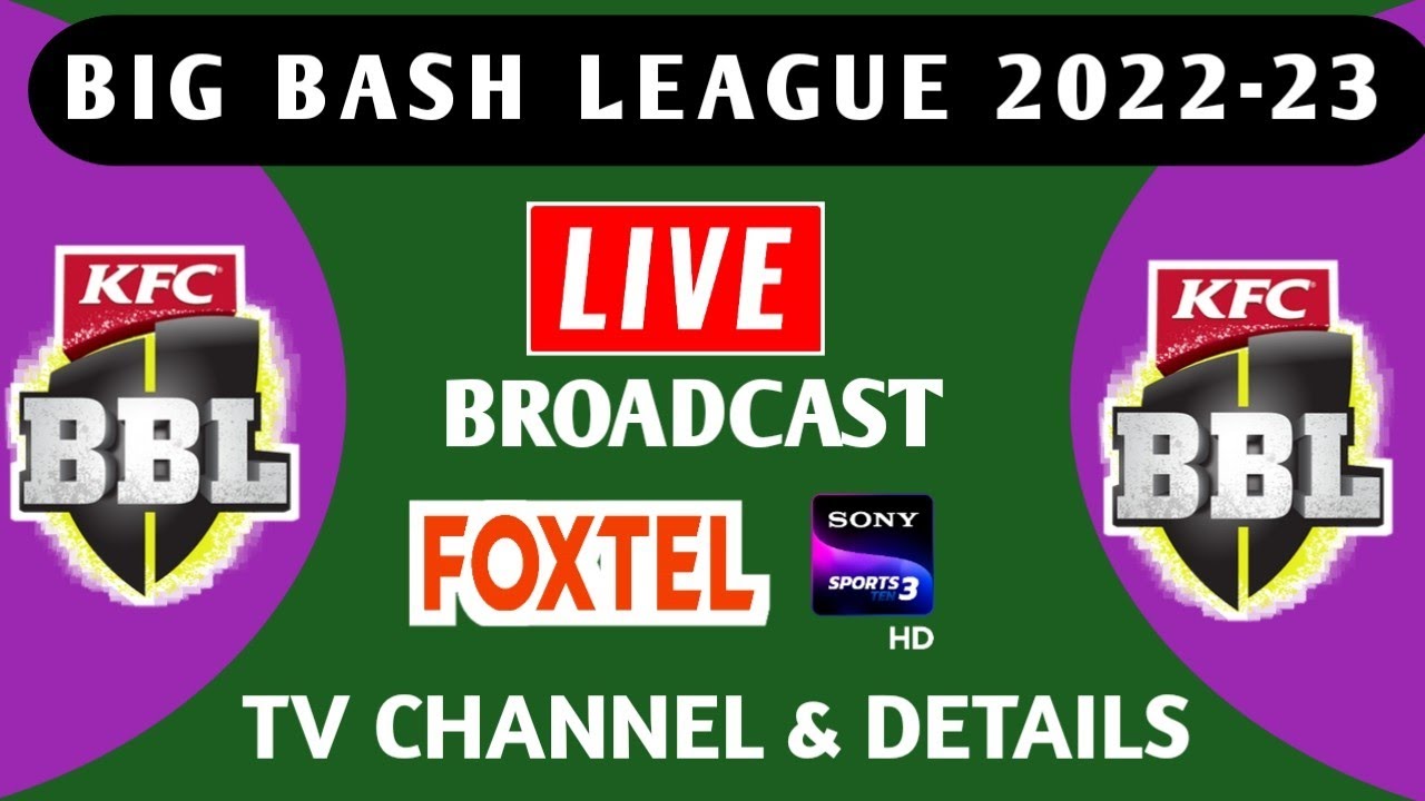 Big Bash League 2022-23 live broadcast TV channel list BBL 2022-23 live TV channel