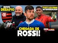 ROSSI CHEGOU NO MENGÃO | FLAMENGO EM BUSCA DA REGULARIDADE CONTRA VASCO | MERCADO DA BOLA