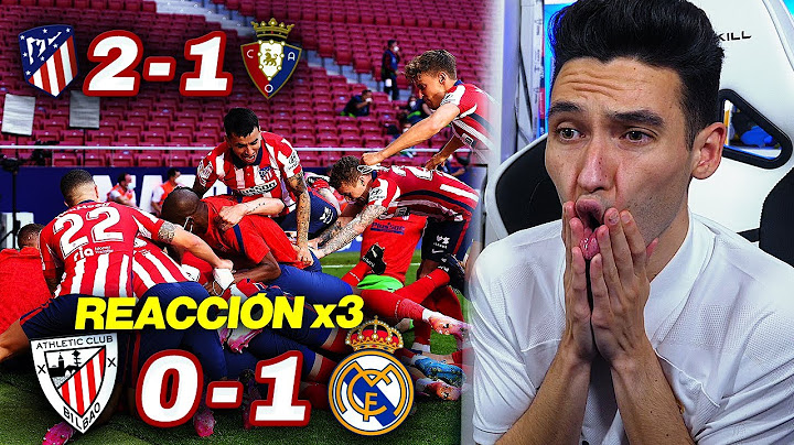 REACCIONES DE UN HINCHA Athletic Club vs Real Madrid 0-1 | Atlético de Madrid vs Osasuna 2-1