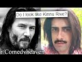 r/Comedyheaven | do i look like Kinnu Rive?