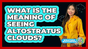 What Is The Meaning Of Seeing Altostratus Clouds?