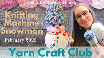 Yarn Craft Club Knitting Machine Snowman Tutorial February 2023