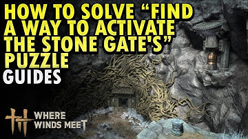 Where Winds Meet : How To Solve Puzzle "Find a way to activate the stone gate