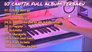 DJ CANTIK FULL ALBUM TERBARU||DJ BABY DON'T GO.