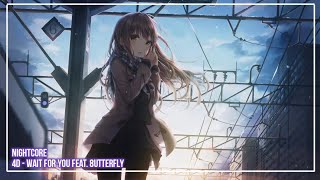 ❀『Nightcore』~ Wait For You『4D Feat. 8utterfly』~ ❀