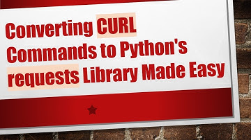 Converting CURL Commands to Python