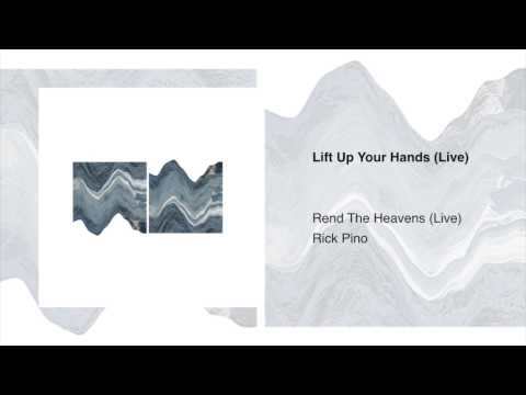 Lift Up Your Hands – Rick Pino | Rend The Heavens