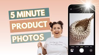 Etsy product photos at home with your phone including photoshoot ideas & editing tips