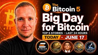 Bitcoin 5: A Big Day For Bitcoin Ahead! (June 17)