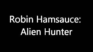 Robin Hamsauce: Alien Hunter Trailer for 2012