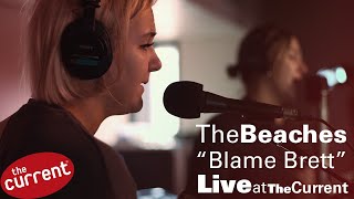 The Beaches – Blame Brett (live for The Current)