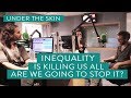 Inequality Is Killing Us All. Are We Going To Stop It?  - Under The Skin with Russell Brand