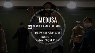 MEDUSA - PUNKING / WAACK FREESTYLE " Down for whatever / Kilder & Friday Night Plans "【DANCEWORKS】