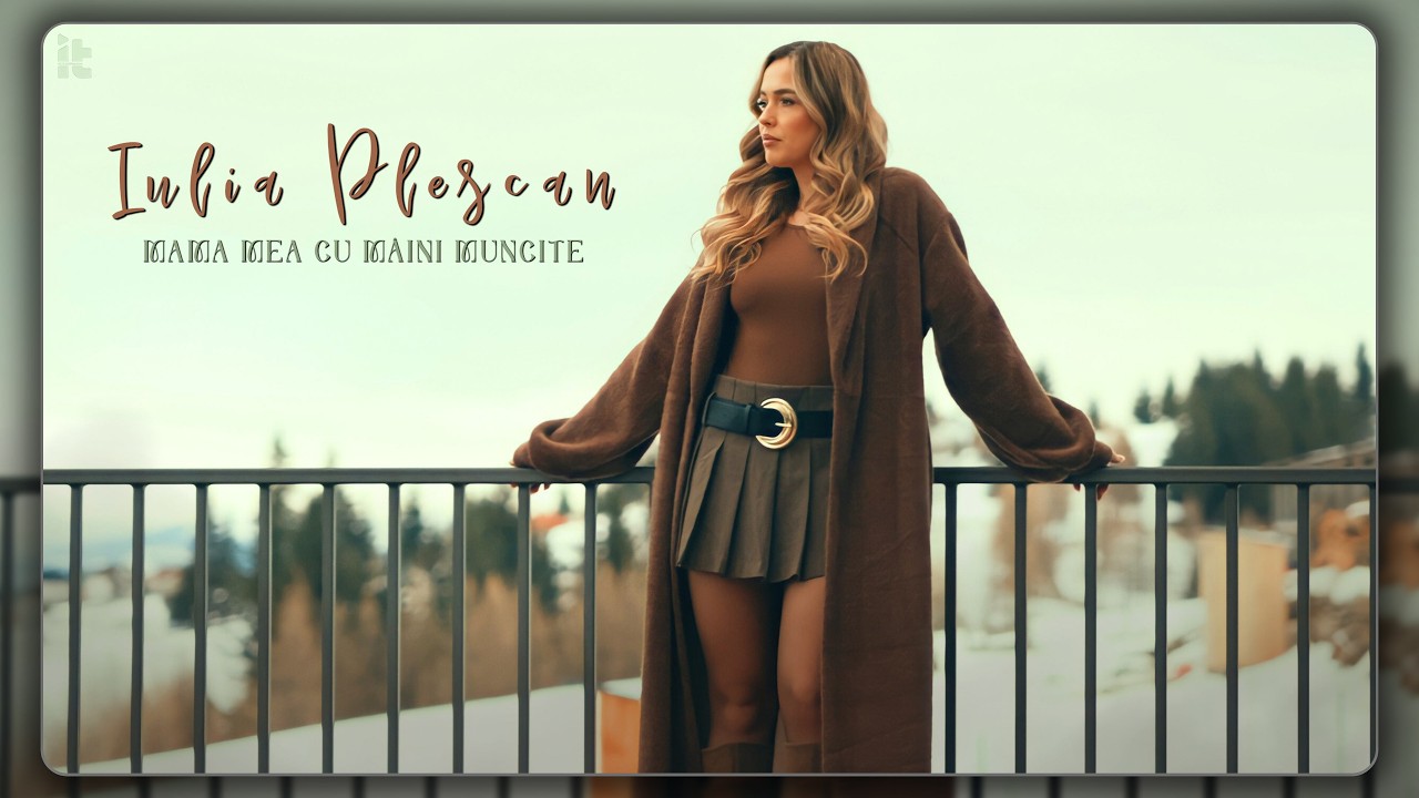 Iulia Plescan - Mama mea cu mâini muncite || Official Video