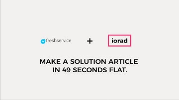 iorad + Freshservice - Solution Articles in 49 seconds flat