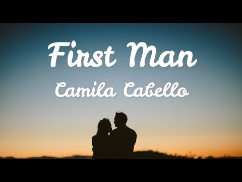 First Man - Camila Cabello