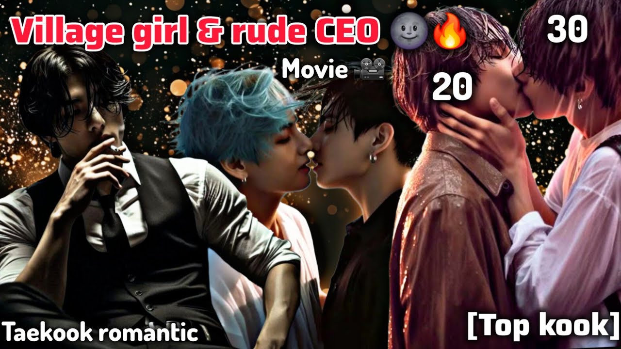 💢 𝗩𝗶𝗹𝗹𝗮𝗴𝗲 𝗴𝗶𝗿𝗹 & 𝗥𝘂𝗱𝗲 𝗖𝗘𝗢 💢([Taekook Movie] 🎥🔥🎧