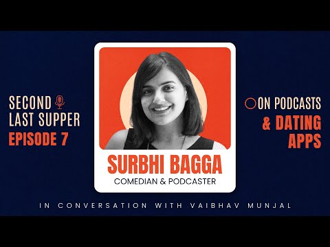 Second Last Supper | Ep 7 | @SurbhiBagga on Podcasts & Dating Apps | Stand-up Comedian
