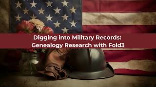 Digging into Military Records Genealogy Research with Fold3