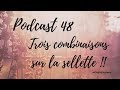  podcast 48  trois combinaisons sur la sellette 