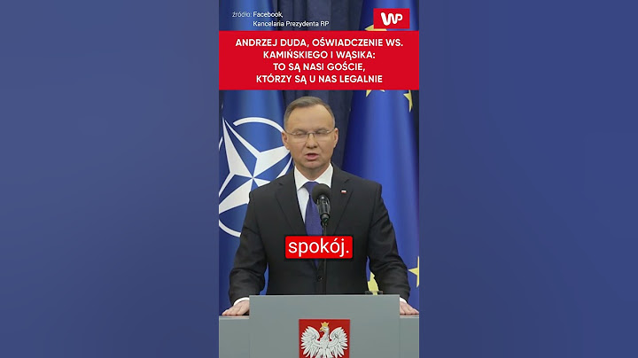 "To są nasi goście, którzy są u nas legalnie." Andrzej Duda ws. Kamińskiego i Wąsika