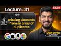 Lecture 31: Missing Elements from an Array of Duplicates || Array Problem || DSA Series by Babbar