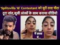 Splitsvilla 16 Fame Preet Singh को Mumbai Club में बुरी तरह पीटा,Injury दिखाते Video,Reason..