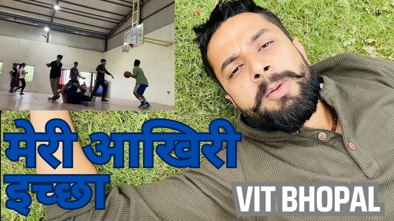मेरी आखिरी इच्छा | VIT Bhopal Basketball | Vlog - YouTube