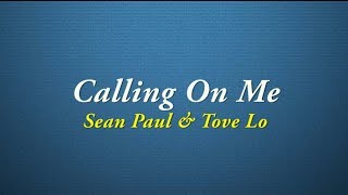 Sean Paul, Tove Lo - Calling On Me [Quality Lyrics]