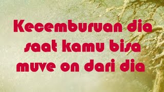 👉 Kecemburuan dia saat kamu bisa muve on dari dia