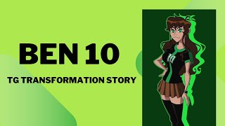 TG Transformation | BEN 10 | Transformation Stories
