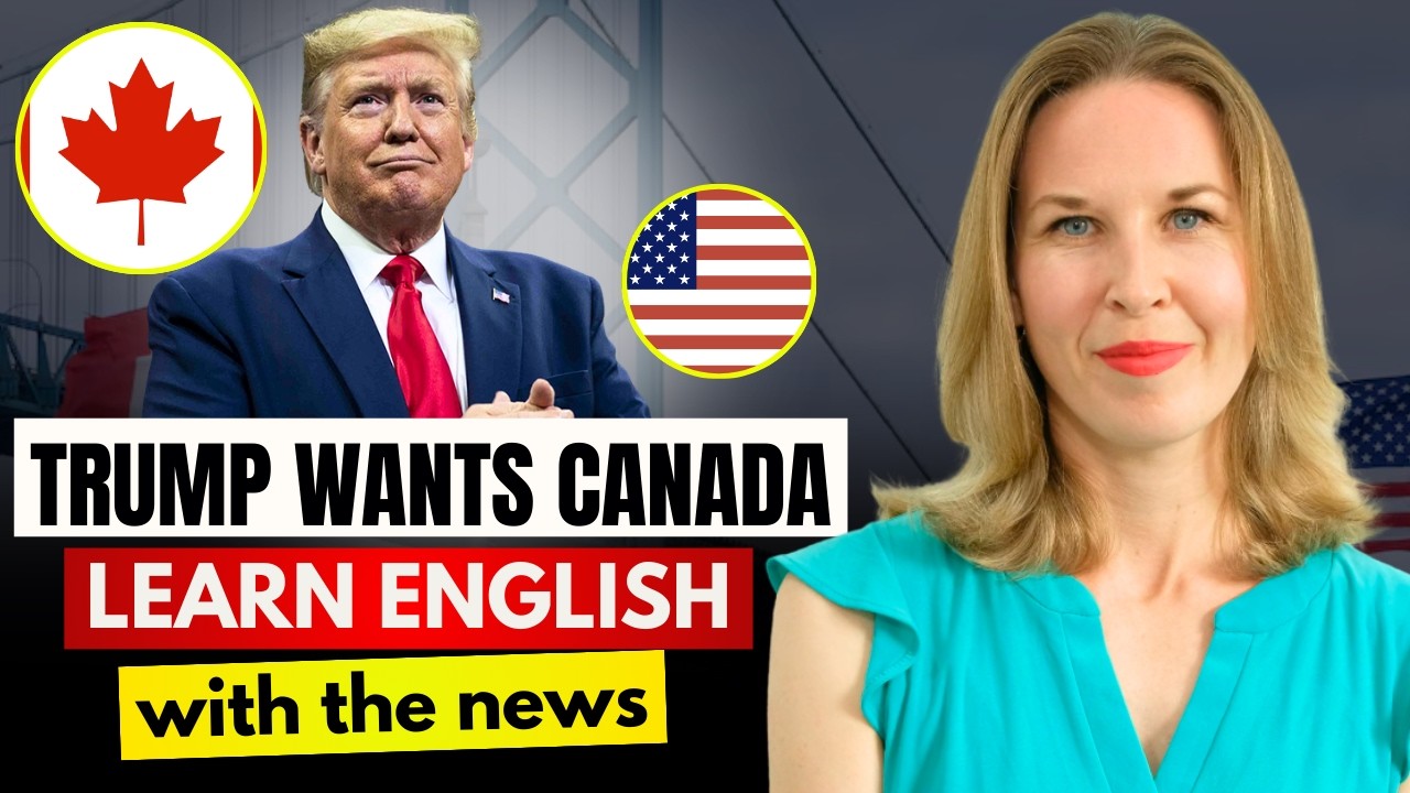 Trump Wants Canada’s Bridge 🇺🇸🇨🇦 Learn English with the News