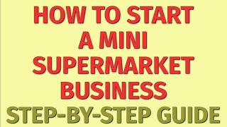 Starting a Mini Supermarket Business Guide | How to Start a Mini Supermarket Business | Ideas